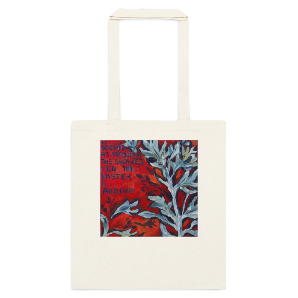 "The Slower I Go" Tote