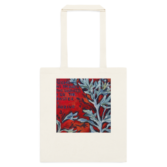 "The Slower I Go" Tote